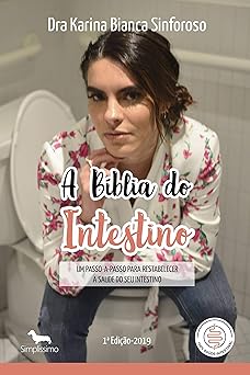 A BIBLIA DO INTESTINO Primeira Edicao Dra Karina Bianca Sinforoso